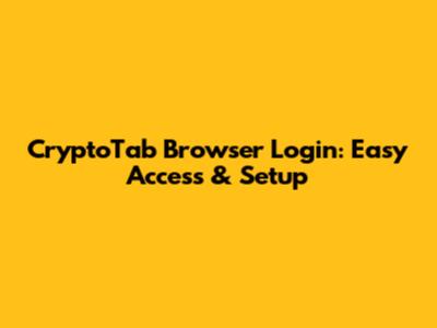 CryptoTab Browser Login: Easy Access & Setup